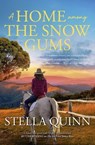 A Home Among the Snow Gums - Stella Quinn - 9781867255703