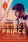 Desiring Her Desert Prince - Alyssa J. Montgomery - 9781867289562