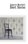 Katherine Mansfield's Short Stories - Katherine Mansfield - 9781869793418