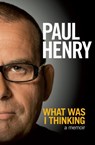 What Was I Thinking: A Memoir - Paul Henry - 9781869795672