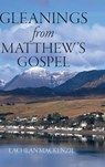 Gleanings from Matthew's Gospel - Lachlan Mackenzie - 9781872556666