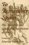 To Remember Spain: The Anarchist and Syndicalist Revolution of 1936 - BOOKCHIN,  Murray - 9781873176870