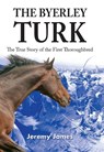 The Byerley Turk - Jeremy James - 9781873674765