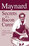 Maynard, Secrets of a Bacon Curer - Maynard Davies - 9781873674932