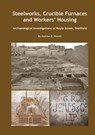 Steelworks, Crucible Furnaces and Workers' Housing - Andrew B. Powell ; Rob Goller - 9781874350798