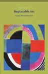 Implacable Art - Anna Mendelssohn - 9781876857004
