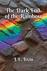 The Dark End of the Rainbow - J. E. Irvin - 9781876962531