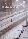 Trouble in Mind - Jack Ross - 9781877441646