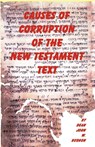 Causes of Corruption of the New Testament Text - Dean J Burgon - 9781878442871