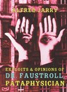 Exploits & Opinions Of Dr Faustroll - Alfred Jarry - 9781878972071