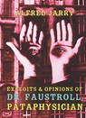 Exploits & Opinions Of Dr Faustroll - Alfred Jarry - 9781878972071