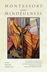 Montessori and Mindfulness - Angeline Stoll Lillard ; Susan Mayclin Stephenson - 9781879264199
