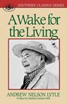 A Wake for the Living - Andrew Nelson Lytle - 9781879941106