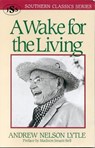 A Wake for the Living - Andrew Nelson Lytle - 9781879941106