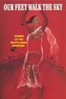 Our Feet Walk the Sky: Women of the South Asian Diaspora - Wosad - 9781879960329