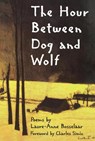 The Hour Between Dog and Wolf - Laure-Anne Bosselaar - 9781880238479