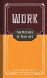 Work: The Meaning of Your Life - A Christian Perspective - Lester DeKoster - 9781880595817