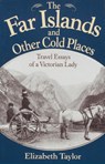The Far Islands and Other Cold Places - Elizabeth Taylor ; James Taylor Dunn - 9781880654118