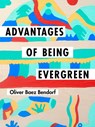Advantages of Being Evergreen - Oliver Baez Bendorf - 9781880834008
