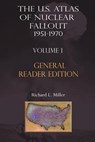 The Us Atlas of Nuclear Fallout 1951-1970 Vol. I Abridged General Reader Edition - Richard L. Miller - 9781881043133