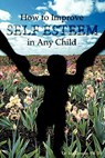 How to Improve Self-Esteem in Any Child - Ida Greene - 9781881165132