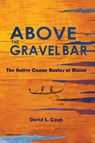 Above the Gravel Bar - David S Cook - 9781882190690