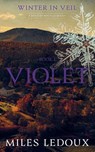 Violet (Winter in Veil Book 1) - Miles Ledoux - 9781882508815