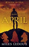 April (Winter in Veil Book 6) - Miles Ledoux - 9781882508860