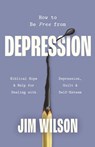 How to Be Free from Depression - Jim Wilson - 9781882840786