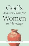 God's Master Plan for Women in Marriage - Heather Torosyan - 9781882840830