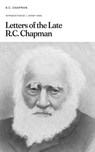 Letters of the Late R.C. Chapman - R.C. Chapman - 9781882840861