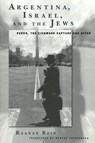 Argentina, Israel, and the Jews - Raanan Rein - 9781883053727