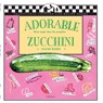 Adorable Zucchini - Naomi Barry - 9781883283339
