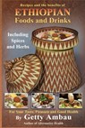 Ethiopian Foods and Drinks: For Your Taste, Pleasure and Good Health - Getty T. Ambau - 9781884459061