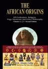 The African Origins of Civilisation, Religion, Yoga, Mystical Spirituality, Ethics, Philosophy 36, 000 B.C.E. - 2, 000 A.C.E. - Muata Abhaya Ashby - 9781884564505