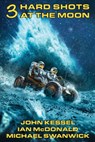 3 Hard Shots at the Moon - John Kessel - 9781884612800