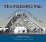 The Fresno Fair: As Seen Through the Lens of Claude C. Pop Laval - Claude C. Laval - 9781884995484