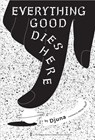Everything Good Dies Here - Djuna - 9781885030764