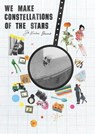 Sita Kuratomi Bhaumik: We Make Constellations of the Stars - Sita Kuratomi Bhaumik - 9781885030818