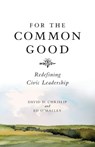 For The Common Good - CHRISLIP,  David ; O’Malley, Ed - 9781885167491