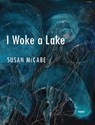 I Woke a Lake - Susan McCabe - 9781885635938