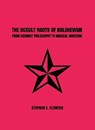 The Occult Roots of Bolshevism - Stephen E Flowers - 9781885972873