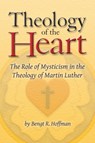 Theology of the Heart - HOFFMAN,  Bengt R. - 9781886513556