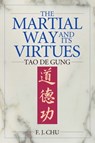 The Martial Way and its Virtues - F. J. Chu - 9781886969698