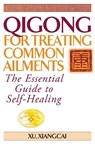 Qigong for Treating Common Ailments - Xu Xiangcai - 9781886969704