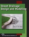 Street Drainage Design and Modeling - James C. Y. Guo - 9781887201919