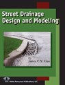 Street Drainage Design and Modeling - James C. Y. Guo - 9781887201919