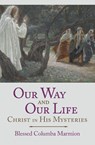 Our Way and Our Life - Blessed Columba Marmion ; Abbot Marmion ; Dom Columba Marmion - 9781887593038