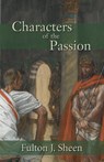 Characters of the Passion - Fulton J Sheen - 9781887593137