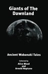 Giants of The Dawnland: Ancient Wabanaki Tales - Arnold Neptune - 9781888034011